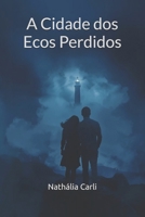 A Cidade dos Ecos Perdidos (Portuguese Edition) B0GKPSS6L2 Book Cover