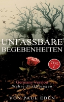 Unfassbare Begebenheiten: Zum Teil wahre Begebenheiten (German Edition) 3384313704 Book Cover