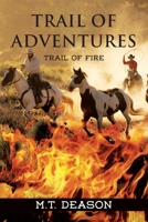 Trail of Adventures: Trail of Fire 1648955002 Book Cover