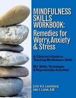 Mindfulness Skills Workbook: Remedies for Worry, Anxiety & Stress: A Clinicians Guide to Teaching Mindfulness Skills 1570253579 Book Cover