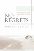NO REGRETS: The Forgiving Heart of Allyson Porteus 059528759X Book Cover
