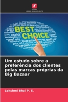 Um estudo sobre a preferência dos clientes pelas marcas próprias da Big Bazaar (Portuguese Edition) 6209469604 Book Cover
