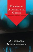 Financial Alchemy in Crisis: The Great Liquidity Illusion 0745328776 Book Cover