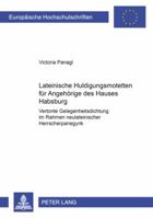 Lateinische Huldigungsmotetten Fuer Angehoerige Des Hauses Habsburg: Vertonte Gelegenheitsdichtung Im Rahmen Neulateinischer Herrscherpanegyrik 3631523254 Book Cover