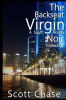 The Backseat Virgin: A South Florida Noir Collection 1463657412 Book Cover