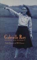 Gabrielle Roy: Creation and Memory (Canadian Biography Series) 1550222872 Book Cover