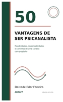 50 Vantagens de Ser Psicanalista (50 Vantagens de Uma Carreira com Propósito) (Portuguese Edition) B0FRZ76HZF Book Cover
