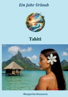 Ein Jahr Urlaub: Tahiti (German Edition) 3695727411 Book Cover