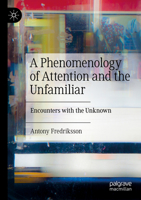 A Phenomenology of Attention and the Unfamiliar: Encounters with the Unknown 3031141164 Book Cover