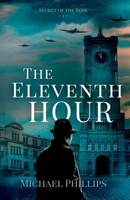 The Eleventh Hour: Secret of the Rose Series Book 1 1959666819 Book Cover