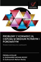 PROBLEMY Z KONWEKCJĄ CIEPLNĄ W MEDIUM PŁYNNYM I POROWATYM: Modele matematyczne z aplikacjami 6203129100 Book Cover