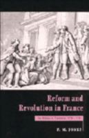 Reform and Revolution in France: The Politics of Transition, 1774-1791 0521459427 Book Cover