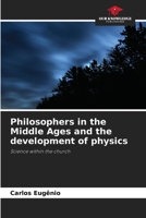 Philosophers in the Middle Ages and the development of physics: Science within the church 6206293211 Book Cover