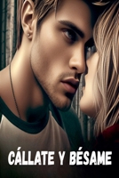 Cállate y Bésame (Spanish Edition) B0FFBFMPD4 Book Cover