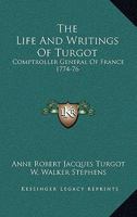 The Life And Writings Of Turgot: Comptroller General Of France 1774-76 1162933976 Book Cover