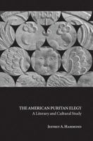 The American Puritan Elegy: A Literary and Cultural Study 0521103819 Book Cover