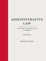 Administrative Law: A Context and Practice Casebook 1594606765 Book Cover