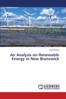 An Analysis on Renewable Energy in New Brunswick 3659350192 Book Cover