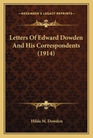 Letters of Edward Dowden and His Correspondents 116391634X Book Cover