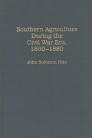 Southern Agriculture During the Civil War Era, 1860-1880: (Contributions in American History) 0313267146 Book Cover