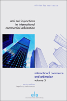 Anti-Suit Injunctions in International Commercial Arbitration 9077596992 Book Cover