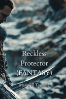 Reckless Protector (FANTASY) B0DPJ7NLS6 Book Cover