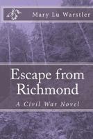Escape from Richmond: A Civil War Novel 0615769055 Book Cover