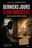 DERNIERS JOURS D'UN INNOCENT: Quand la justice redevient humaine (French Edition) B0GYKYK6NF Book Cover