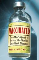 Vaccinated: One Man's Quest to Defeat the World's Deadliest Diseases 006122796X Book Cover