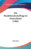 Die Handelsrealschulfrage In Deutschland (1906) 1168316480 Book Cover