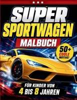 Super Sportwagen Malbuch für kinder von 4 bis 8 jahren: Autos, Traumautos Malbuch für Jungen ab 5 B08GMYJHZZ Book Cover