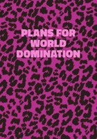 Plans For World Domination: Pink Leopard Print Notebook With Funny Text On The Cover (Animal Skin Pattern). College Ruled (Lined) Journal. Wild Cat Theme with Cheetah Fur Design 1708451021 Book Cover