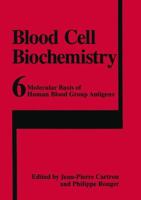 Blood Cell Biochemistry, Volume 6: Molecular Basis of Human Blood Group Antigens (Blood Cell Biochemistry) B0073TDU1C Book Cover