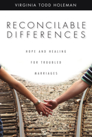 Reconcilable Differences: Hope and Healing for Troubled Marriages 083083219X Book Cover