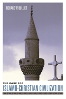 The Case for Islamo-Christian Civilization 0231127960 Book Cover