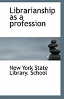 Librarianship as a profession 1016777108 Book Cover