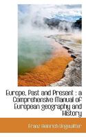 Europe, Past and Present: A Comprehensive Manual of European Geography and History 9353803403 Book Cover