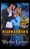 A Highwayman's Mail Order Bride (Westward Hearts) B084YLK4K8 Book Cover