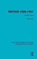 Britain 1906–1951: A Welfare State (Routledge Library Editions: Economics and Society) 1041134762 Book Cover