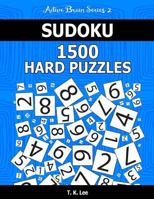 Sudoku 1,500 Hard Puzzles: Keep Your Brain Active For Hours. An Active Brain Series 2 Book 1536974218 Book Cover