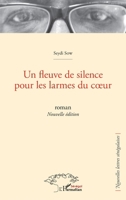 Un fleuve de silence pour les larmes du coeur: Roman (nouvelle édition) (Harmattan Sénégal) (French Edition) 2343198810 Book Cover