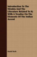 Introduction To The Nirukta And The Literature Related To It; With A Treatise On The Elements Of The Indian Accent 1408681676 Book Cover