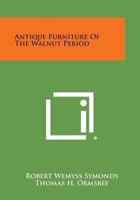 Antique Furniture of the Walnut Period 1258826283 Book Cover