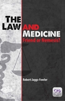 The Law and Medicine: Friend or Nemesis? 1908911999 Book Cover