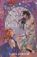 Those Who Burn The Brightest B0F1F2X6NF Book Cover