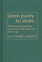 From Paddy to Studs: Irish American Communities in the Turn of the Century Era, 1880 to 1920 (Contributions in Ethnic Studies) 031324670X Book Cover
