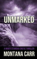 Unmarked: A Marti Starova Erotic Thriller Book 6 (Marti Starova Thriller) 1998648494 Book Cover