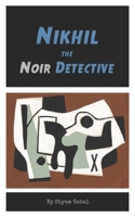 Nikhil the Noir Detective B0FGDPNBQR Book Cover