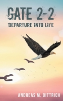 Gate 2-2: Departure Into Life 3751900950 Book Cover