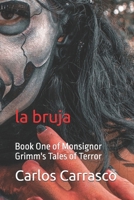 LA BRUJA: Book One of Monsignor Grimm's Tales of Terror B0HC4GN9LK Book Cover